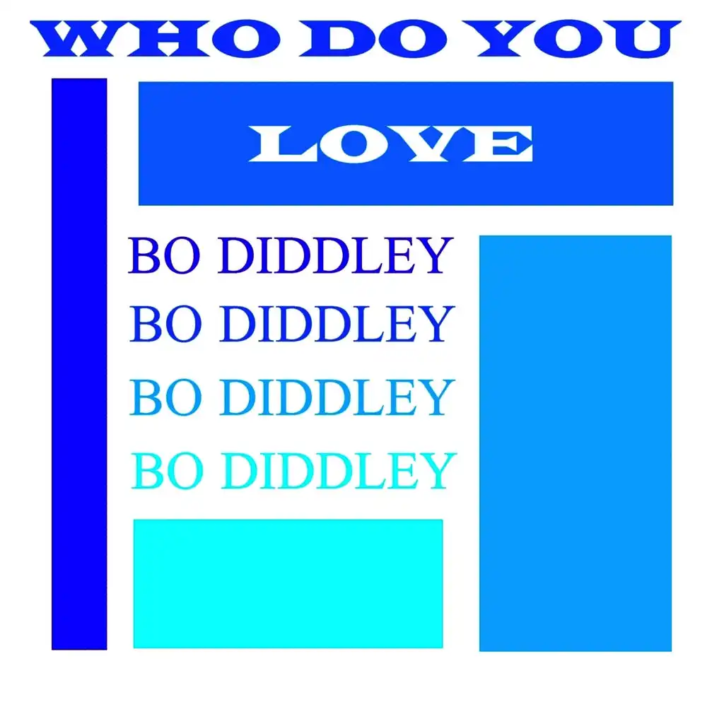 Who Do You Love