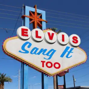 Elvis Sang It Too