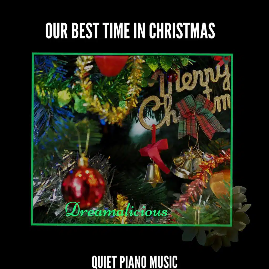 Our Best Time In Christmas - Quiet Piano Music