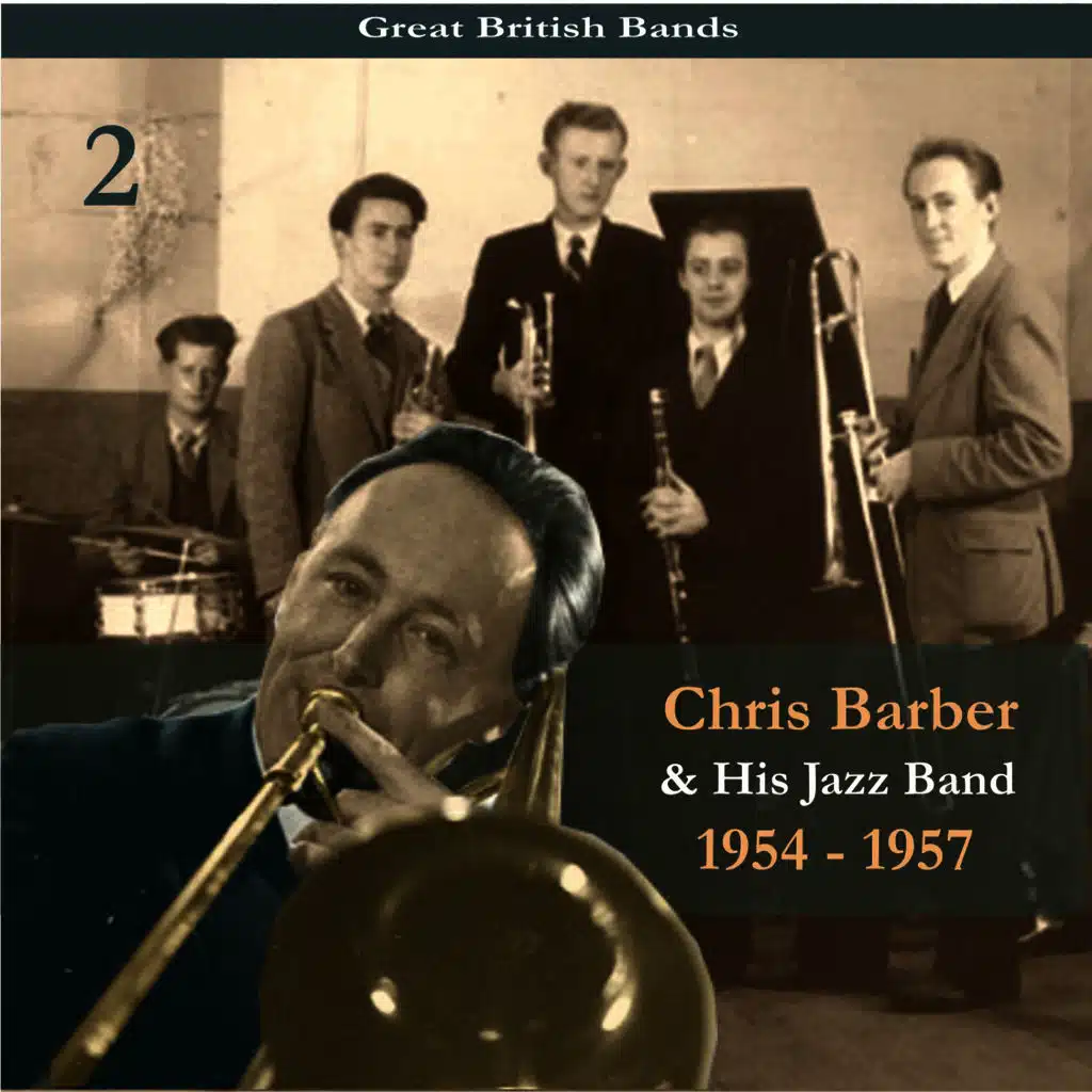 Great British Bands / Chris Barber & His Jazz Band, Volume 2 / Recordings 1954 - 1957