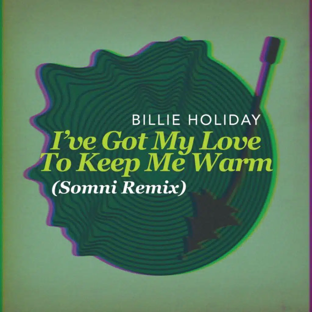I've Got My Love To Keep Me Warm (Somni Remix)