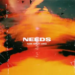 Needs (feat. A Mose)