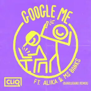 Google Me (Banx & Ranx Remix) [feat. Alika & Ms Banks]