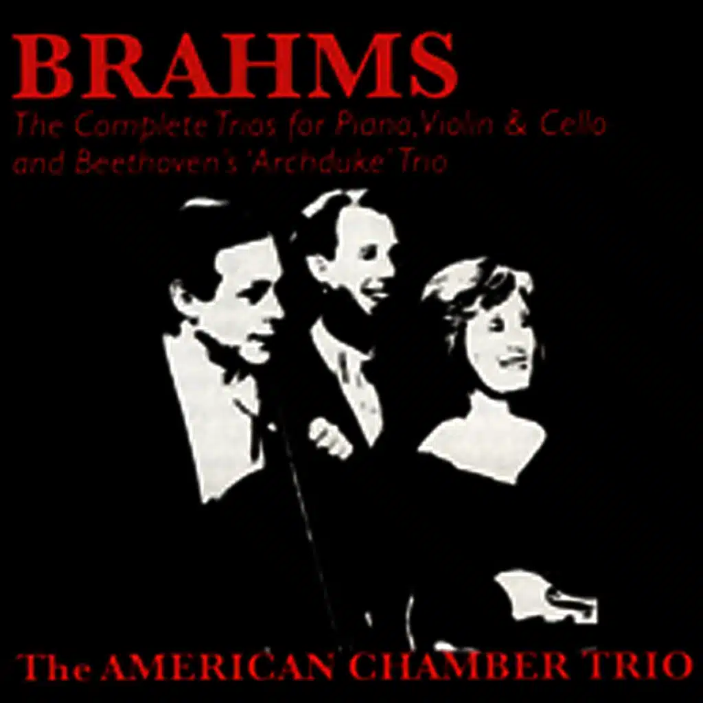 Brahms: The Complete Trios for Piano, Violin, and Cello;  Beethoven: Archduke Trio