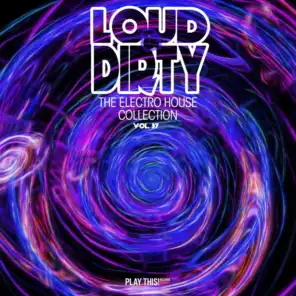 Loud & Dirty: The Electro House Collection, Vol. 37