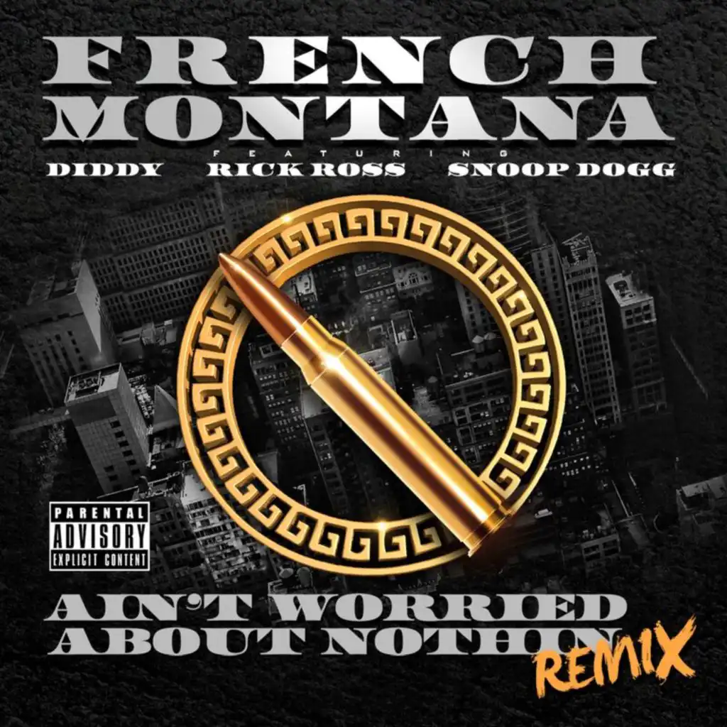 Ain't Worried About Nothin (Remix) [feat. Diddy, Rick Ross & Snoop Dogg]