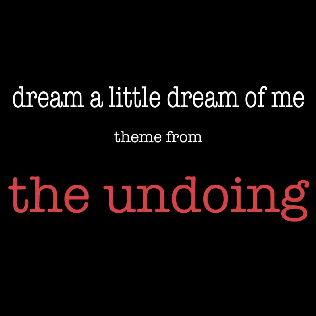 Dream A Little Dream of Me (Theme from "The Undoing")