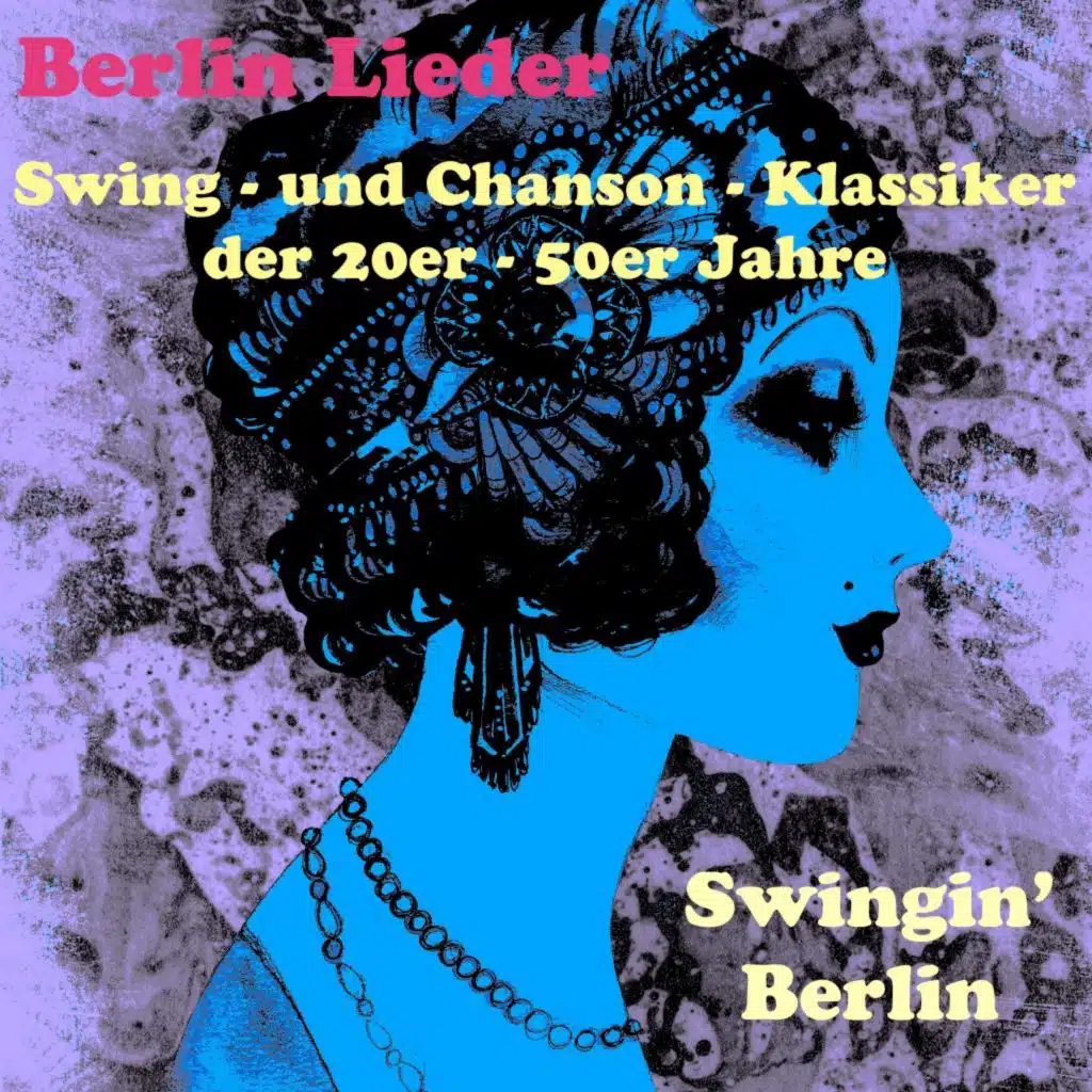 Swingin' Berlin - Swing- Und Chanson-Klassiker der 20er -50er Jahre (Berlin Lieder)