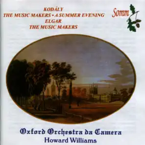 Kodály: The Music Makers, A Summer Evening - Elgar: The Music Makers