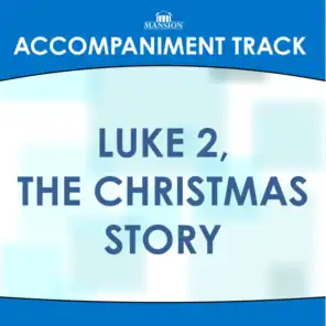 Luke 2, The Christmas Story (Accompaniment Track)