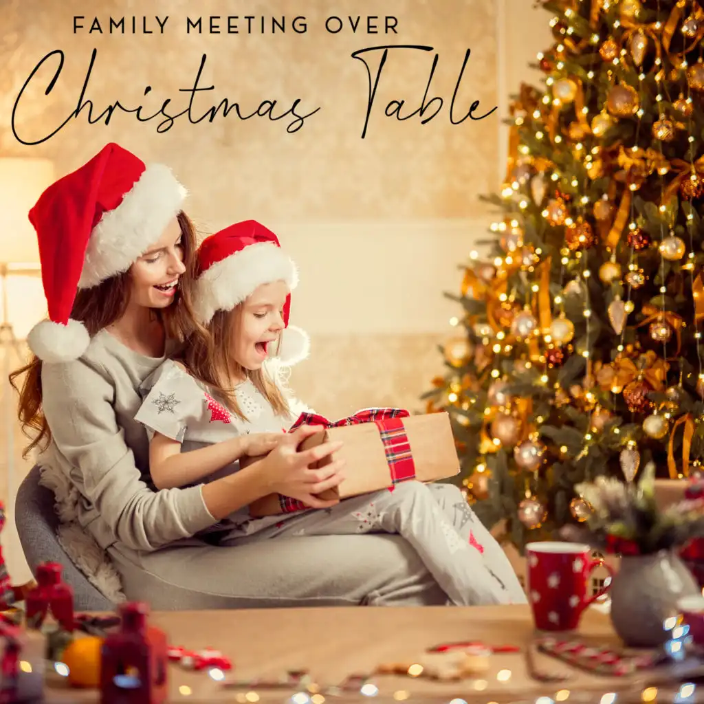 Family Meeting Over Christmas Table: A Special Compilation of Instrumental Music for the Christmas Holiday Time of Joy and Moments spent Together