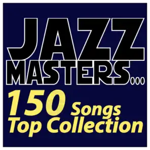 Jazz Masters... 150 Songs Top Collection