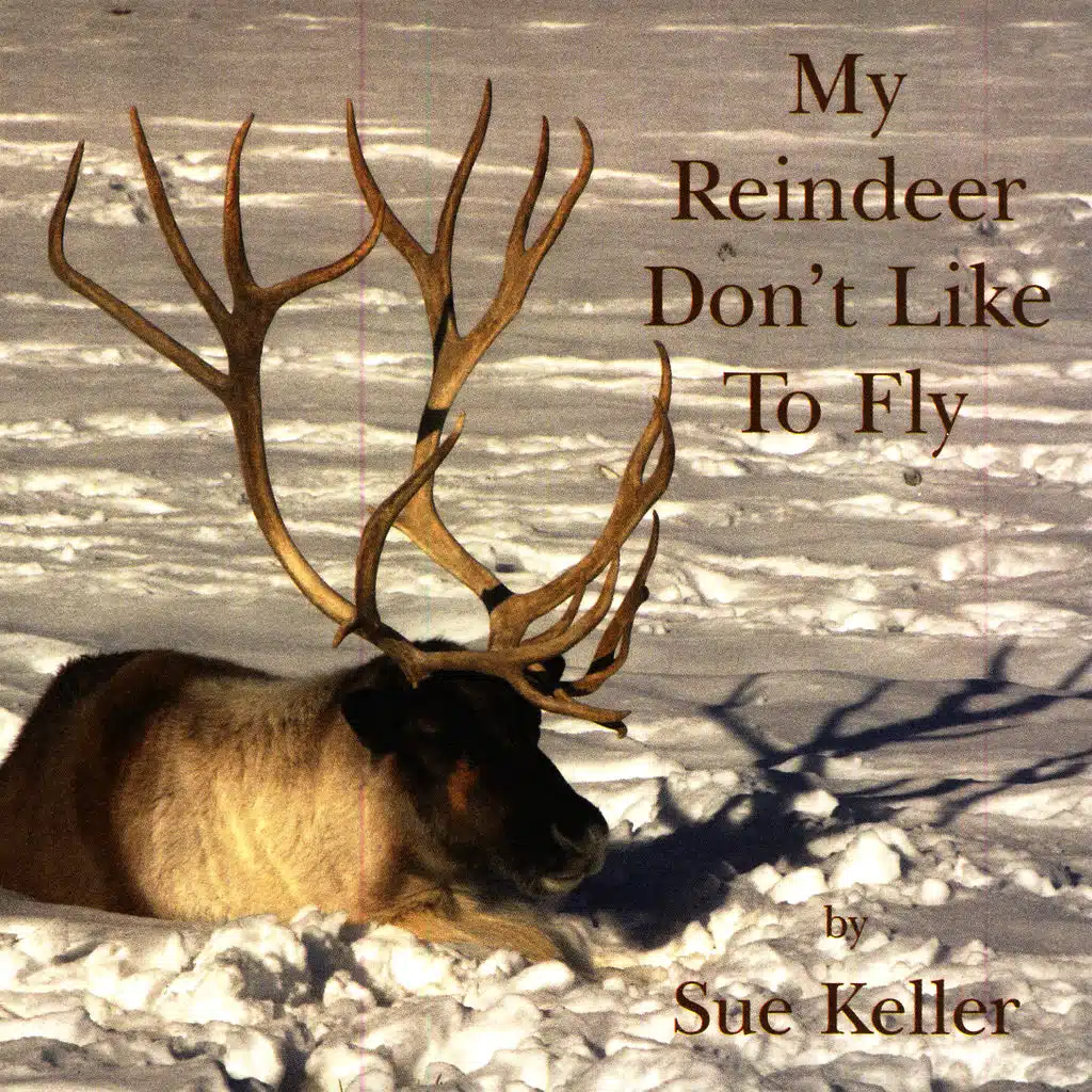 My Reindeer Don't Like To Fly