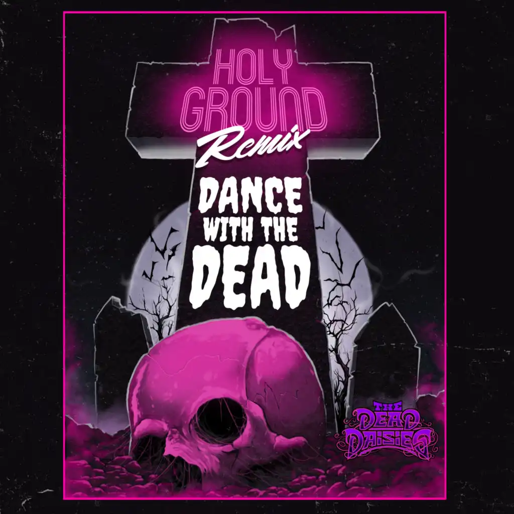 Holy Ground (Dance With The Dead Remix)