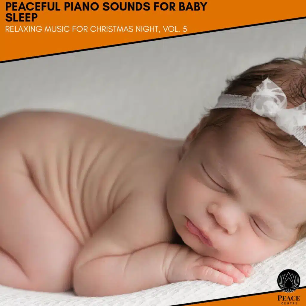 Peaceful Piano Sounds For Baby Sleep - Relaxing Music For Christmas Night, Vol. 5