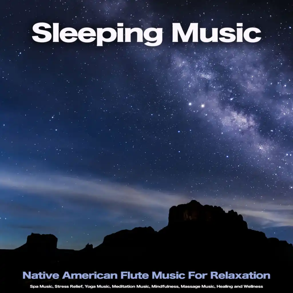 Sleeping Music: Native American Flute Music For Relaxation, Spa Music, Stress Relief, Yoga Music, Meditation Music, Mindfulness, Massage Music, Healing and Wellness