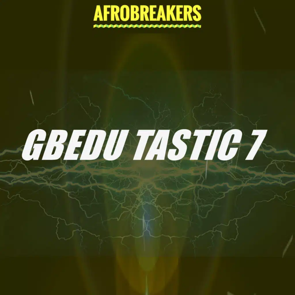 GBEDU TASTIC 7