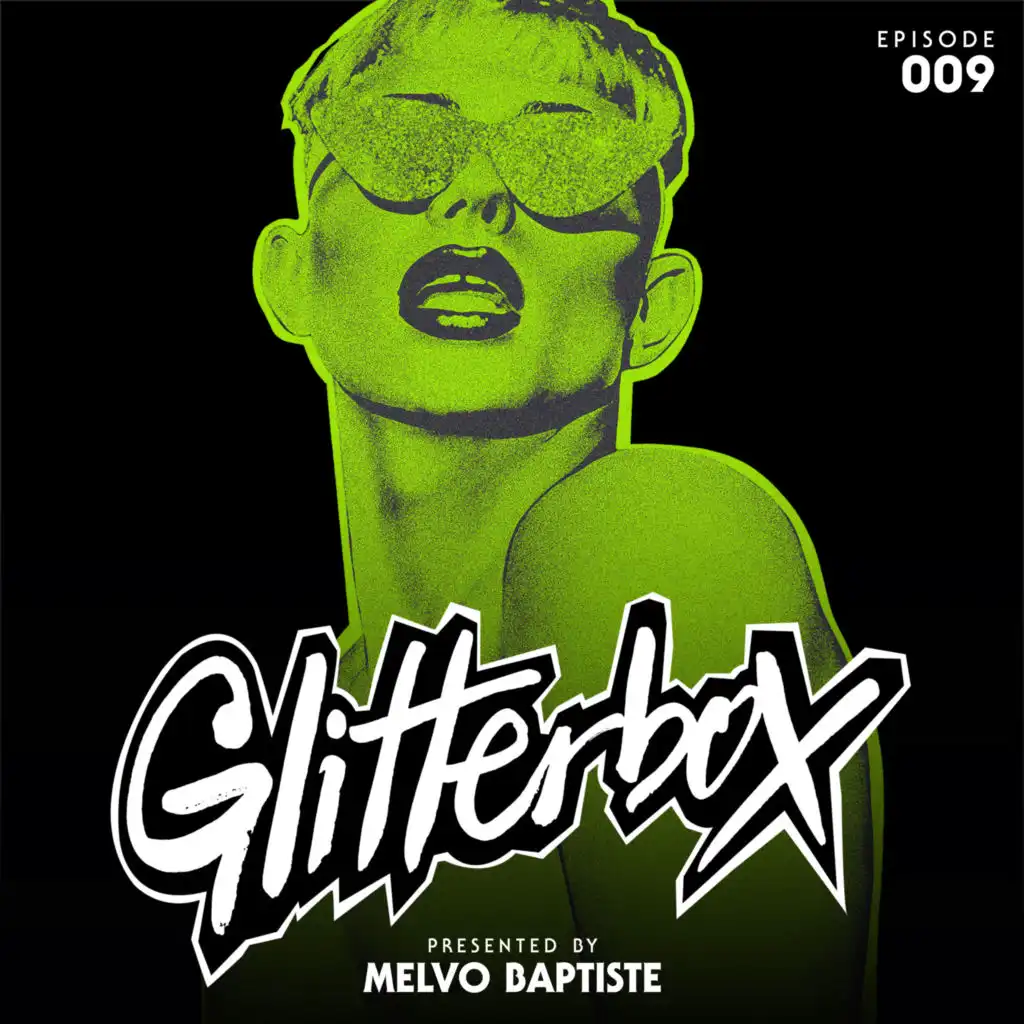 Glitterbox Radio Episode 009 (presented by Melvo Baptiste) [DJ Mix]