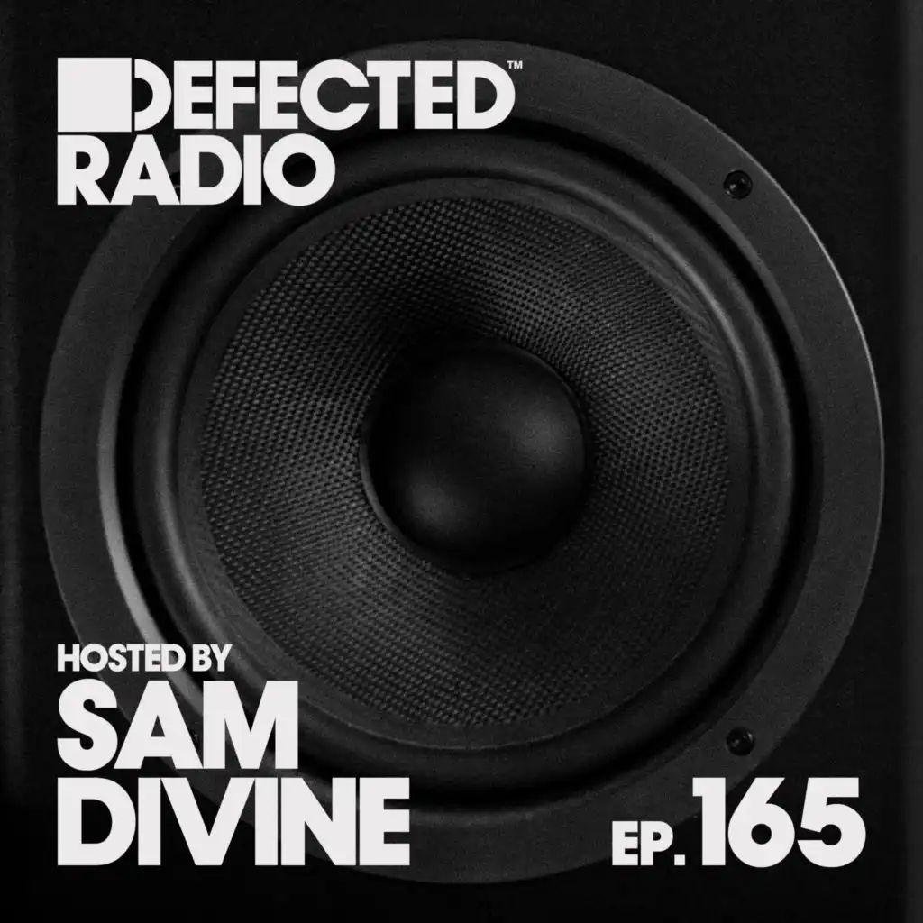 Defected Radio Episode 165 (hosted by Sam Divine) [DJ Mix]