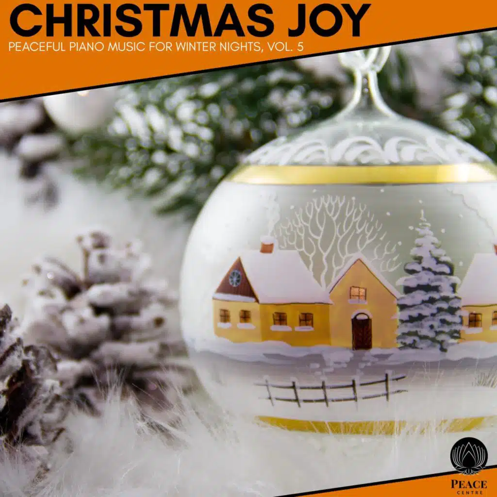 Christmas Joy - Peaceful Piano Music For Winter Nights, Vol. 5