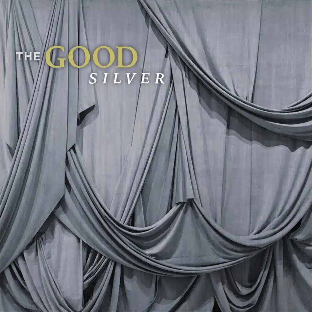 The Good Silver