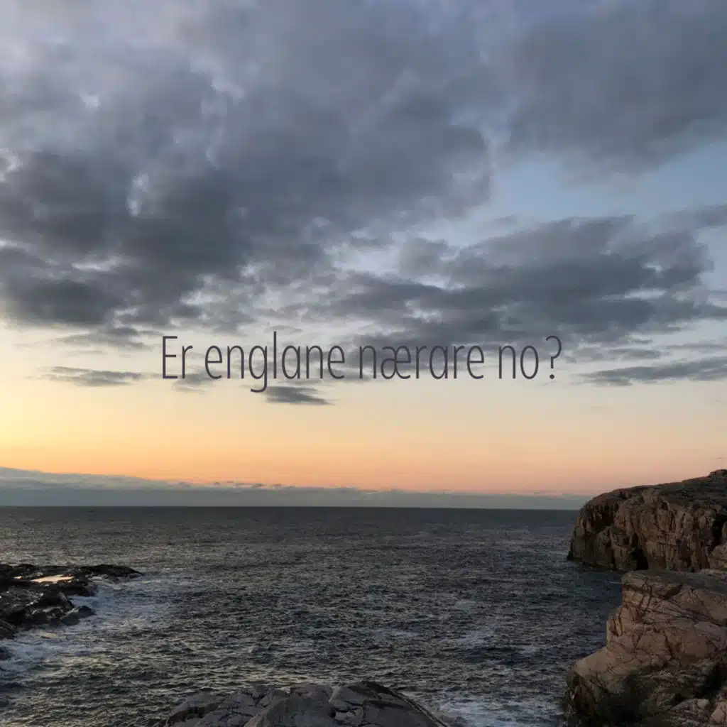 Er englane nærare no