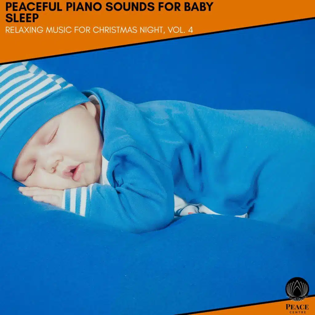Peaceful Piano Sounds For Baby Sleep - Relaxing Music For Christmas Night, Vol. 4
