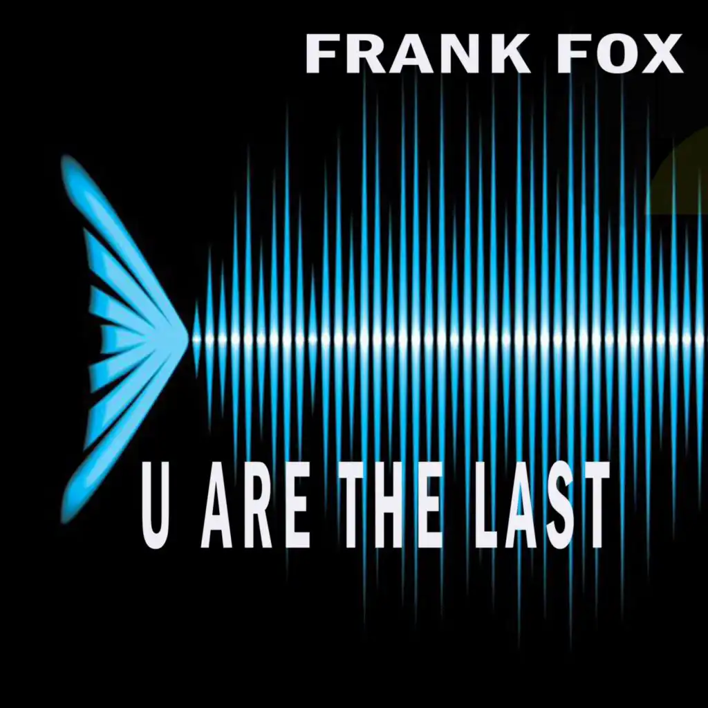 U Are The Last (Frankie Fox Smart Mix)