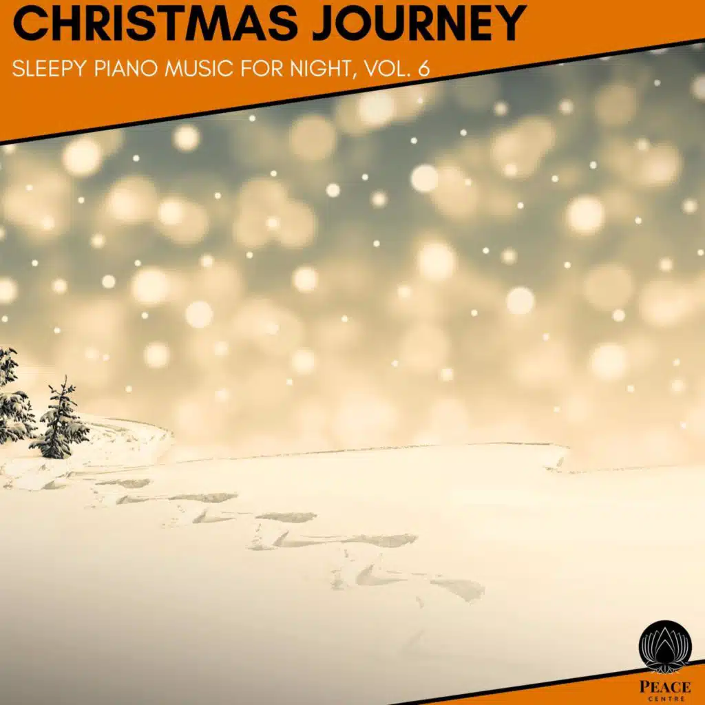 Christmas Journey - Sleepy Piano Music For Night, Vol. 6