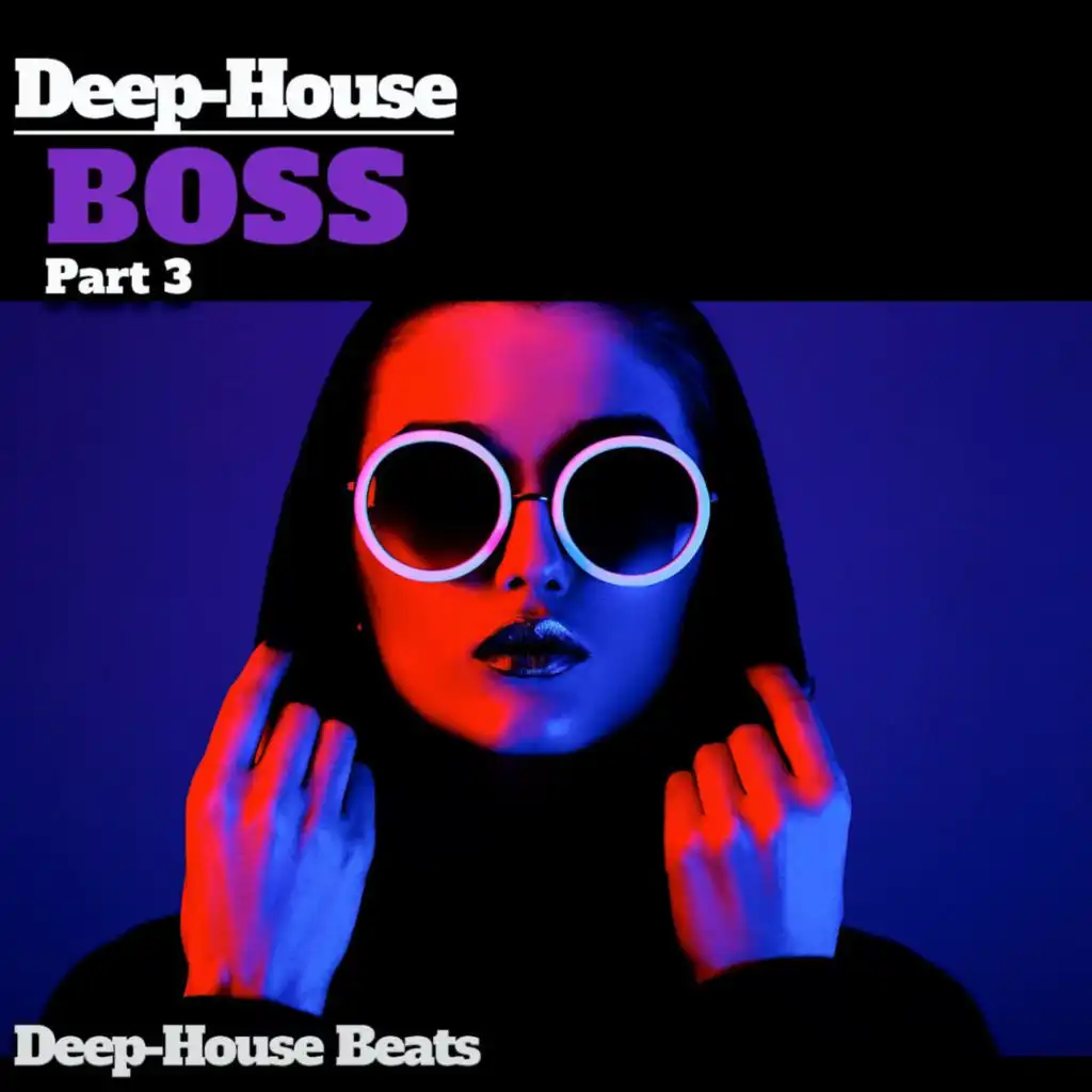 Deep Boss, Pt. 3 (A Deep House Session)