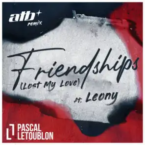 Friendships (Lost My Love) (ATB Remix) [feat. Leony]