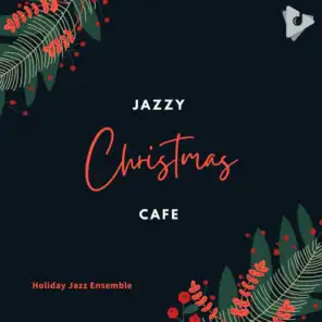 Holiday Jazz Ensemble, Traditional Instrumental Christmas Music & Classy Cafe Jazz Music