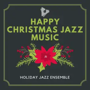 Holiday Jazz Ensemble, Classical Christmas Music and Holiday Songs & Study Jazz