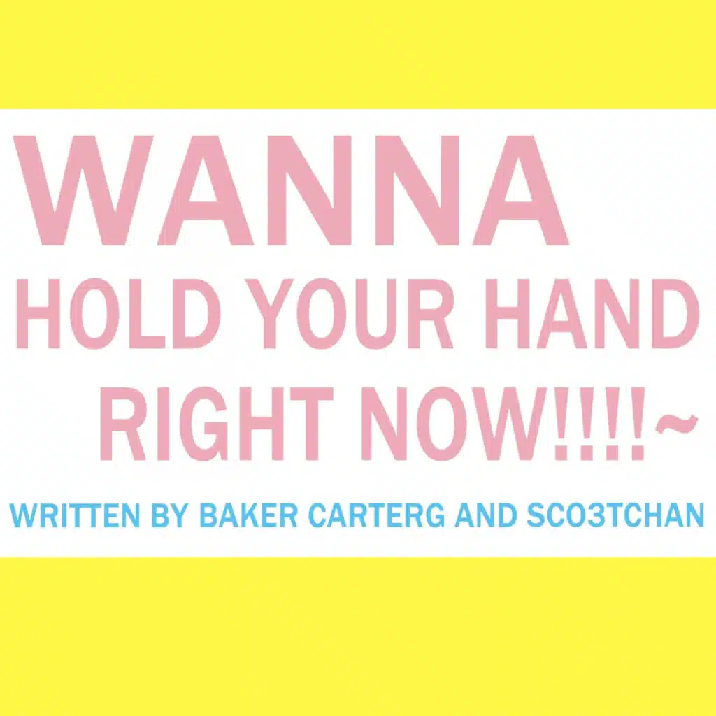 Wanna Hold Your Hand Right Now