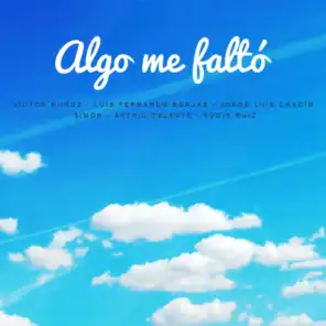 Algo Me Faltó (feat. Victor Muñoz, Luis Fernando Borjas, Jorge Luis Chacín, Simón & Astrid Celeste)