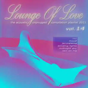 Lounge of Love, Vol. 14 (The Acoustic Unplugged Compilation Playlist 2021)