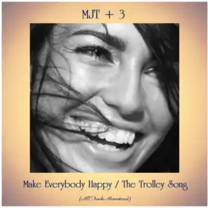 Make Everybody Happy / The Trolley Song (All Tracks Remastered)