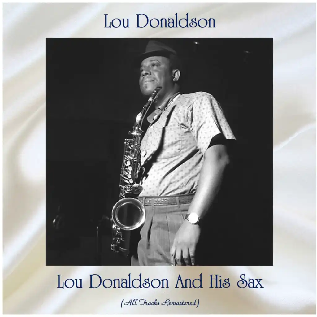 Lou Donaldson And His Sax (All Tracks Remastered)