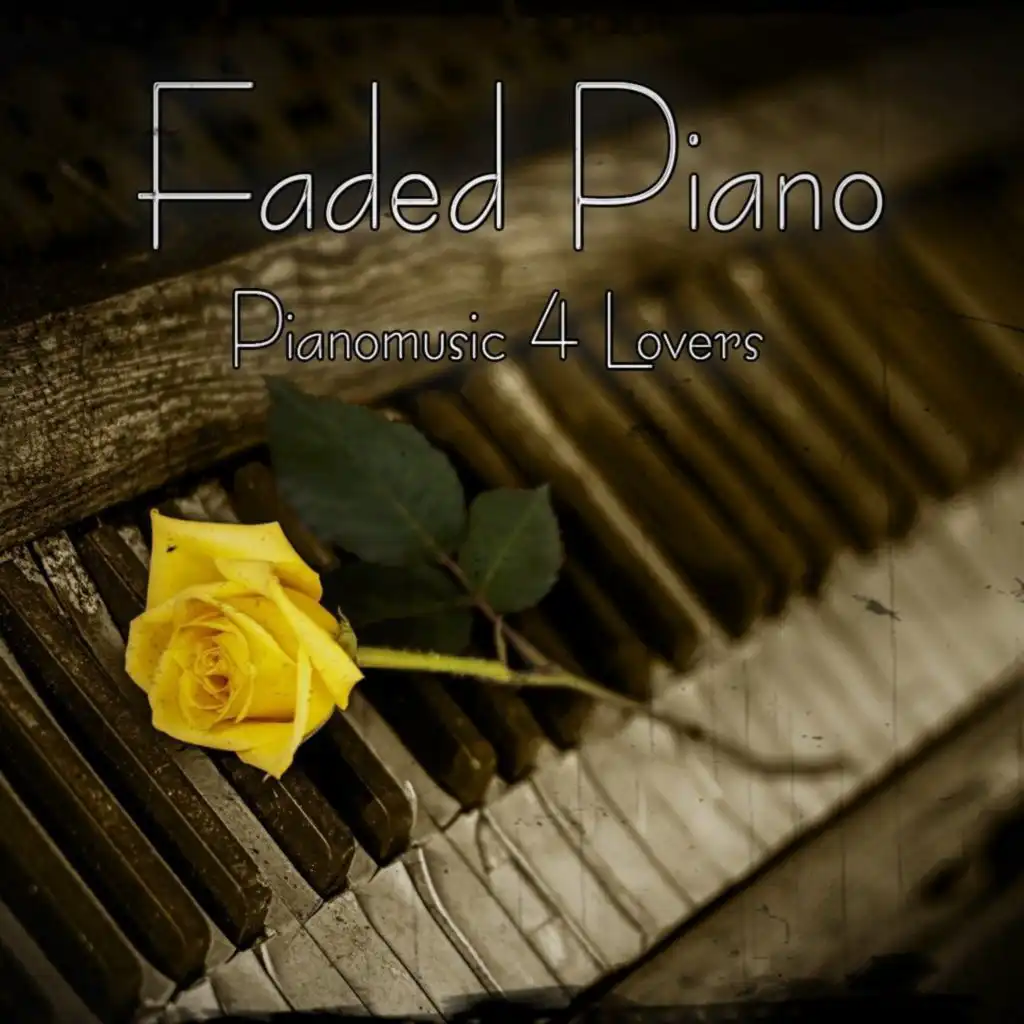 Faded Piano (Pianomusic 4 Lovers)