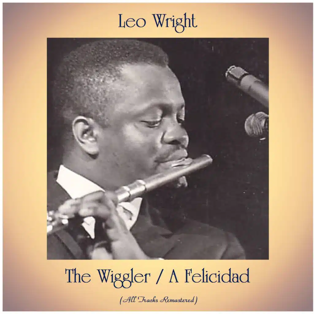 The Wiggler / A Felicidad (All Tracks Remastered) [feat. Kenny Burrell]