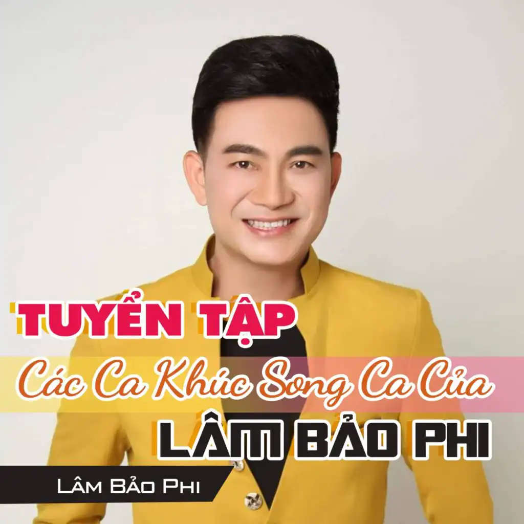 Tuyển Tập Các Ca Khúc Song Ca Của Lâm Bảo Phi