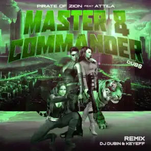 Master & Commander Dubs (Dj Dubin & Keyeff Remix) [feat. Attila]