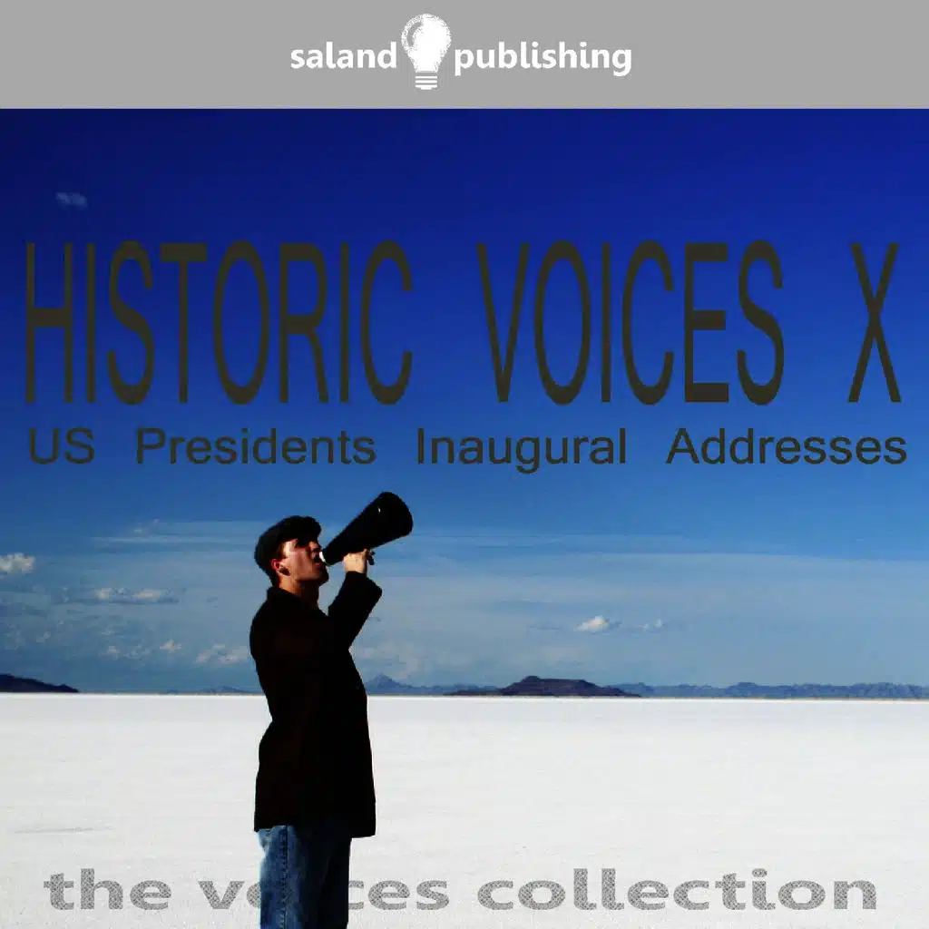 Historic Voices X - US Presidents Inaugural Addresses