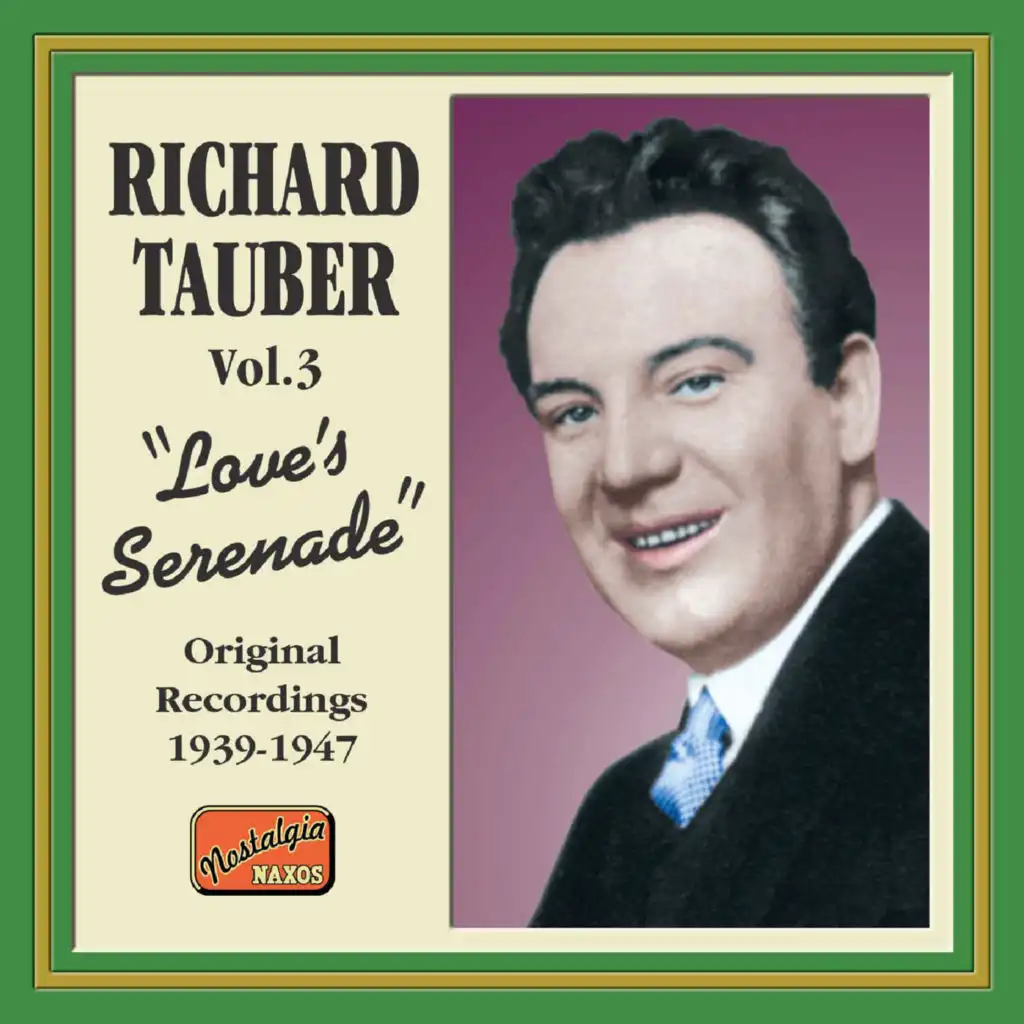 Richard Tauber, Vol. 3: Love's Serenade (Original Recordings 1939-1947)