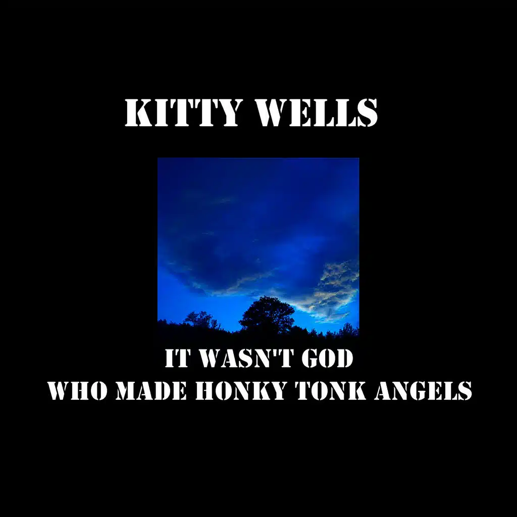 It Wasn't God Who Made Honky Tonk Angels