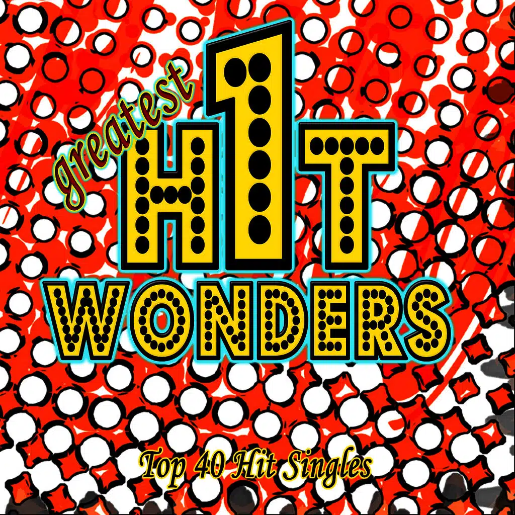 Greatest One-Hit Wonders (Top 40 Hit Singles)