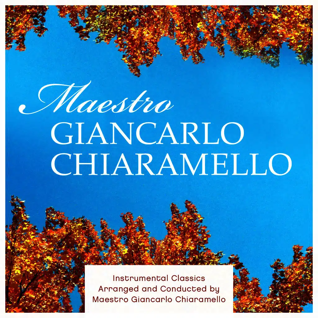 Instrumental Classics Arranged and Conducted by Maestro Giancarlo Chiaramello