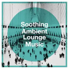 Soothing ambient lounge music