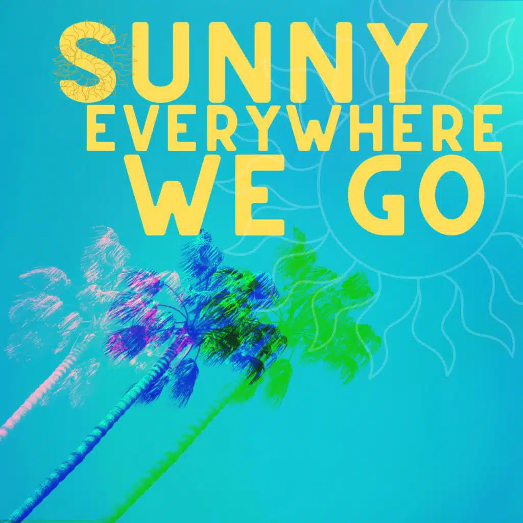 Sunny Everywhere We Go (feat. Sam Ashworth & Sydney Layne)