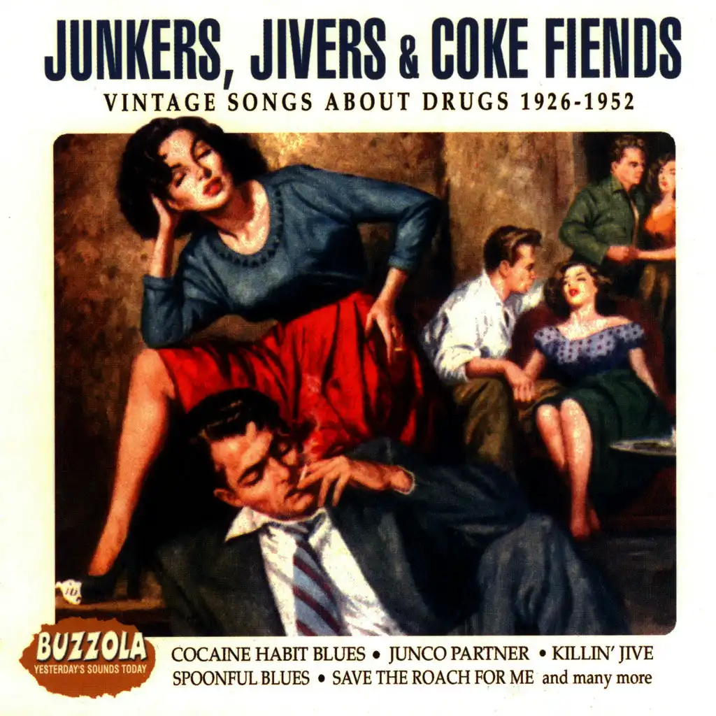 Junkers, Jivers & Coke Fiends - Vintage Songs About Drugs 1962 - 1952